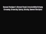 [PDF] Susan Feniger's Street Food: Irresistibly Crispy Creamy Crunchy Spicy Sticky Sweet Recipes