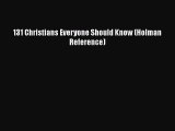 Read Books 131 Christians Everyone Should Know (Holman Reference) ebook textbooks