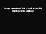 Read Books If Olaya Street Could Talk  -- Saudi Arabia: The Heartland of Oil and Islam PDF