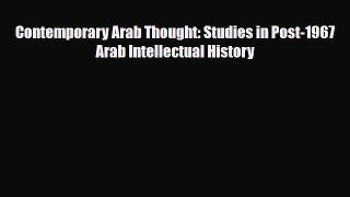 Read Books Contemporary Arab Thought: Studies in Post-1967 Arab Intellectual History PDF Online