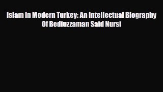 Download Books Islam In Modern Turkey: An Intellectual Biography Of Bediuzzaman Said Nursi