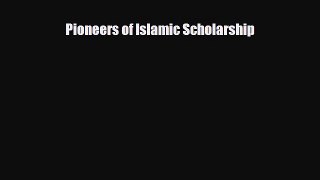 Read Books Pioneers of Islamic Scholarship E-Book Free
