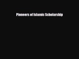 Read Books Pioneers of Islamic Scholarship E-Book Free