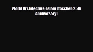 Download Books World Architecture: Islam (Taschen 25th Anniversary) Ebook PDF