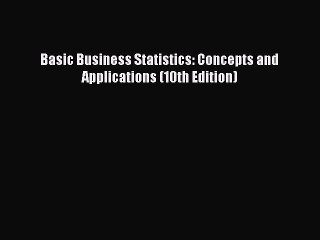 [PDF] Basic Business Statistics: Concepts and Applications (10th Edition) Download Full Ebook