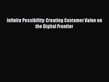 Read Infinite Possibility: Creating Customer Value on the Digital Frontier Ebook Free