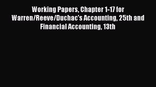 Download Working Papers Chapter 1-17 for Warren/Reeve/Duchac's Accounting 25th and Financial