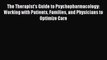 Read Book The Therapist's Guide to Psychopharmacology: Working with Patients Families and Physicians