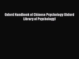 Download Book Oxford Handbook of Chinese Psychology (Oxford Library of Psychology) PDF Online
