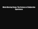 Read Book Mind-Altering Drugs: The Science of Subjective Experience E-Book Free