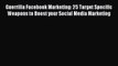 Download Guerrilla Facebook Marketing: 25 Target Specific Weapons to Boost your Social Media