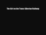 PDF The Girl on the Trans-Siberian Railway  EBook