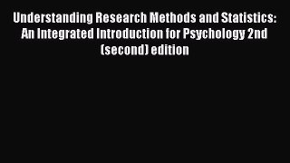 Read Book Understanding Research Methods and Statistics: An Integrated Introduction for Psychology