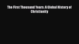 Read Books The First Thousand Years: A Global History of Christianity E-Book Free