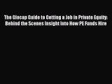 [PDF] The Glocap Guide to Getting a Job in Private Equity: Behind the Scenes Insight Into How