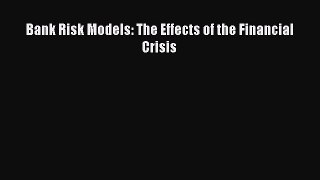 [PDF] Bank Risk Models: The Effects of the Financial Crisis Download Full Ebook
