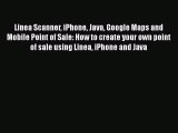 Download Linea Scanner iPhone Java Google Maps and Mobile Point of Sale: How to create your