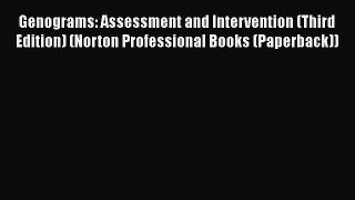 Read Book Genograms: Assessment and Intervention (Third Edition) (Norton Professional Books