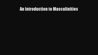 Read Book An Introduction to Masculinities ebook textbooks