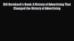 Read Bill Bernbach's Book: A History of Advertising That Changed the History of Advertising