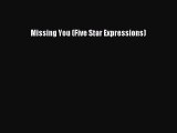 Download Missing You (Five Star Expressions) Free Books