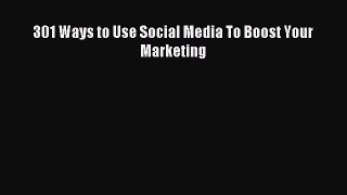 Download 301 Ways to Use Social Media To Boost Your Marketing PDF Free