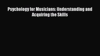 Read Book Psychology for Musicians: Understanding and Acquiring the Skills ebook textbooks