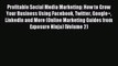 Read Profitable Social Media Marketing: How to Grow Your Business Using Facebook Twitter Google+