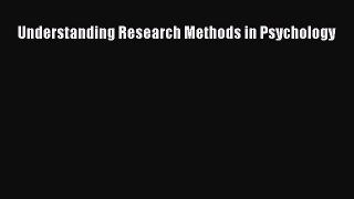 Read Book Understanding Research Methods in Psychology E-Book Free