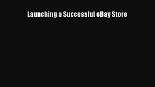 Download Launching a Successful eBay Store Ebook Free