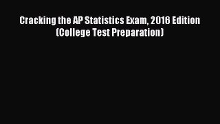 Read Cracking the AP Statistics Exam 2016 Edition (College Test Preparation) Ebook Free