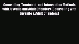 Download Book Counseling Treatment and Intervention Methods with Juvenile and Adult Offenders