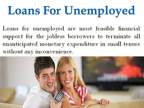 Loans For Unemployed- Great Funds For Jobless To Meet Vital Fiscal Needs Without Delay