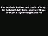 Read Book Heal Your Brain: Heal Your Body: How EMDR Therapy Can Heal Your Body by Healing Your