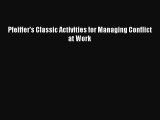 [PDF] Pfeiffer's Classic Activities for Managing Conflict at Work Read Online