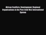 [PDF] African Conflicts Development Regional Organisations in the Post-Cold War International
