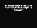 [PDF] City Branding and New Media: Linguistic Perspectives Discursive Strategies and Multimodality