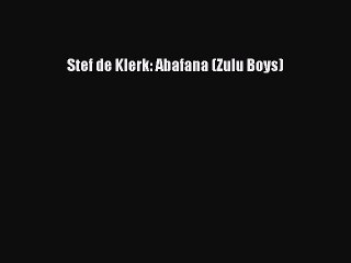 Download Stef de Klerk: Abafana (Zulu Boys) PDF Online