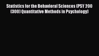 Read Book Statistics for the Behavioral Sciences (PSY 200 (300) Quantitative Methods in Psychology)