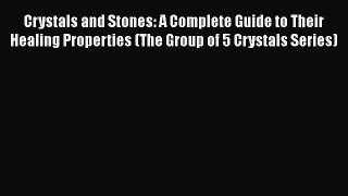 Download Book Crystals and Stones: A Complete Guide to Their Healing Properties (The Group