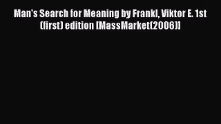 Read Book Man's Search for Meaning by Frankl Viktor E. 1st (first) edition [MassMarket(2006)]