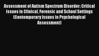 Download Book Assessment of Autism Spectrum Disorder: Critical Issues in Clinical Forensic