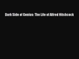 Read Dark Side of Genius: The Life of Alfred Hitchcock PDF Online