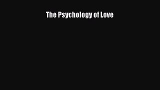 Read Book The Psychology of Love E-Book Free