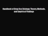 Read Book Handbook of Drug Use Etiology: Theory Methods and Empirical Findings E-Book Download