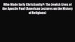 Read Books Who Made Early Christianity?: The Jewish Lives of the Apostle Paul (American Lectures