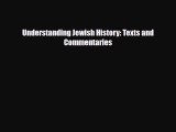 Read Books Understanding Jewish History: Texts and Commentaries E-Book Free