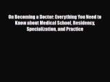 Read On Becoming a Doctor: Everything You Need to Know about Medical School Residency Specialization