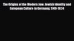 Read Books The Origins of the Modern Jew: Jewish Identity and European Culture in Germany 1749-1824