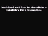 Read Books Jewish Time-Travel: A Travel Narrative and Guide to Jewish Historic Sites in Europe